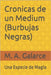 Cronicas de un Medium (Burbujas Negras): Una Especie de Magia by Galarce, M. a.