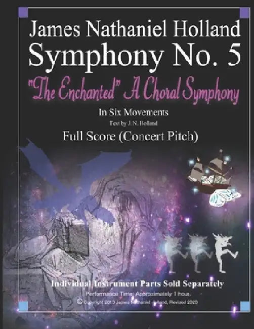 Symphony No. 5: The Enchanted A Choral Symphony by James Nathaniel Holland