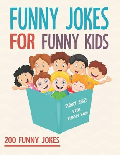 Funny Jokes For Funny Kids: 200 Funny and friendly, Silly, and Interactive jokes for funny kids age 5-12 great for ( classroom or home) use by Nova Book
