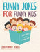 Funny Jokes For Funny Kids: 200 Funny and friendly, Silly, and Interactive jokes for funny kids age 5-12 great for ( classroom or home) use by Nova Book