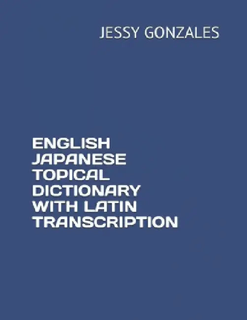 English Japanese Topical Dictionary with Latin Transcription by Jessy Gonzales