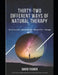 Thirty-Two Different Ways Of Natural Therapy: Do It Yourself, Natural Foods, Natural Oils, Therapy by David Fisher