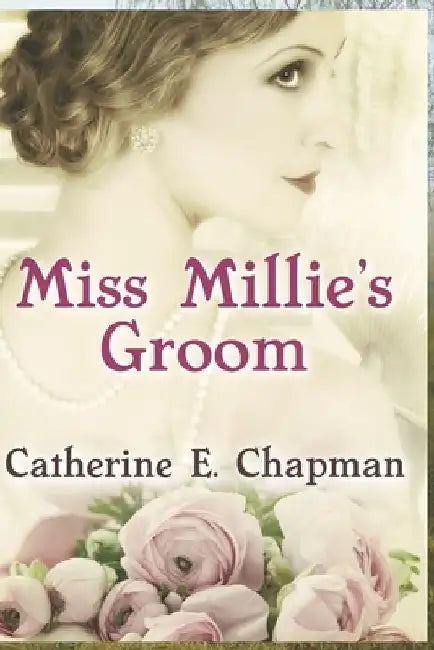 Miss Millie's Groom by Catherine E. Chapman