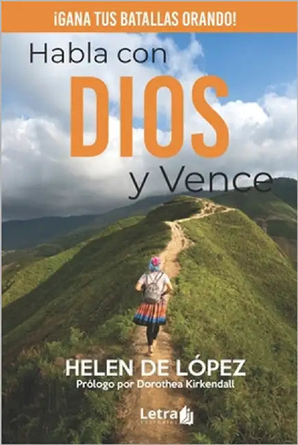 Habla con Dios y vence: Gana tus batallas orando by Gomez, Victor