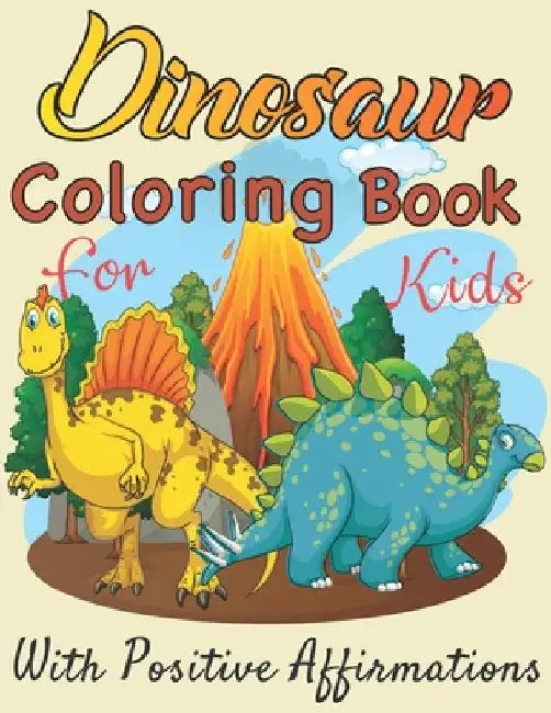 ￼ Dinosaurs coloring book for Kids with positive affirmations: Perfect gift For Boys and Girls Ages 4, 5, 6, 7, and 8 by Shima Publishing