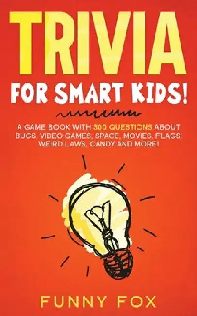 Trivia for Smart Kids!: A Game Book with 300 Questions About Bugs, Video Games, Space, Movies, Flags, Weird Laws, Candy and More! by Kidsville Books