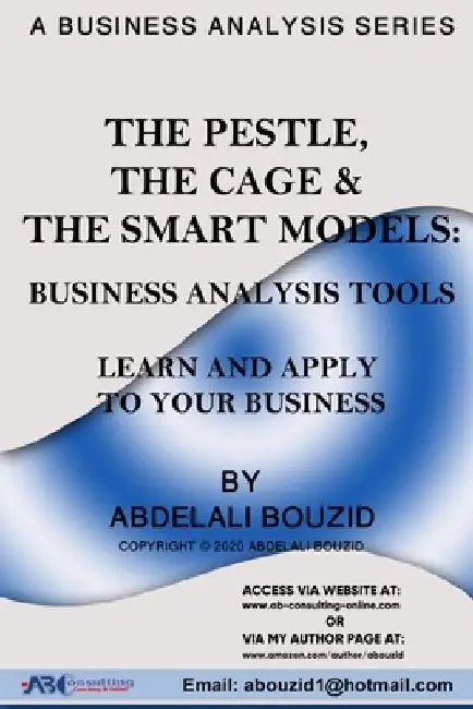 The PESTLE Model & The CAGE Framework: Business Analysis Tools by Abdelali Bouzid