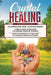 Crystal Healing: 3 in 1: Introductory Guide+ Simple Guide + Effective approach to uncover the healing power of Crystals by Hector Morgan