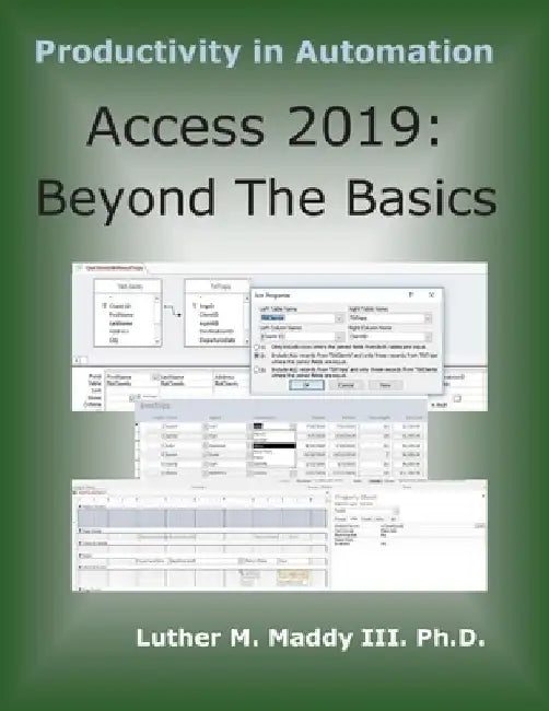 Access 2019: Beyond the Basics by Luther Maddy III