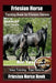 Friesian Horse Training Book for Friesian Horses, By SaddleUP Horse Training, Are You Ready to Saddle Up? Easy Training * Fast Results, Friesian Horse by Kelly O. Callahan