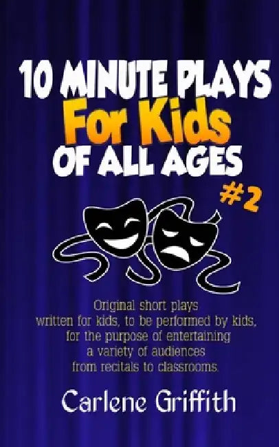 10-Minute Plays for Kids of All Ages #2 by Carlene Griffith