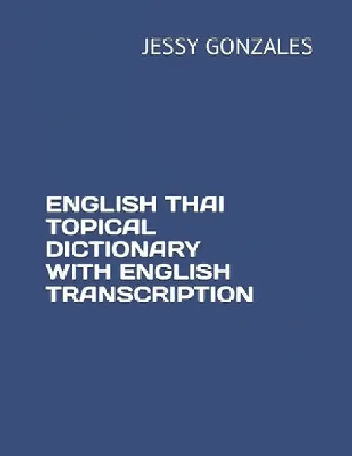 English Thai Topical Dictionary with English Transcription by Jessy Gonzales