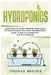 Hydroponics: Learn how to start growing vegetables at home Without Soil with the beginner's guide to build a Hydroponic system homemade by Thomas Brooke