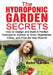 The Hydroponic Garden Secrets: How to design and Build a Perfect Hydroponic System to Grow Vegetables, Herbs, and Fruit All-Year-Round! by Rohn Garden