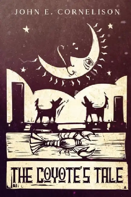 The Coyote's Tale by John E. Cornelison