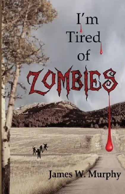 I'm Tired Of Zombies by James W. Murphy