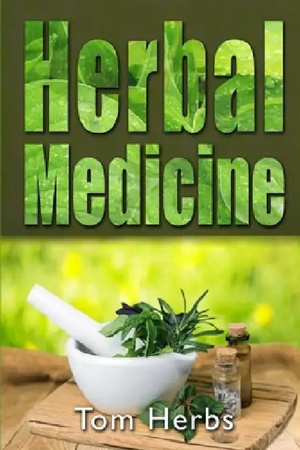 Herbal Medicine by Tom Herbs