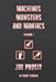 Machines Monsters and Maniacs by Joe Prosit