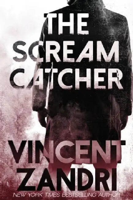 The Scream Catcher: A Gripping Suspense Thriller with a Twisted Action Packed Ending by Vincent Zandri