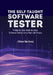 The Self-Taught Software Tester A Step By Step Guide to Learn Software Testing Using Real-Life Project by Chhavi Raj Dosaj