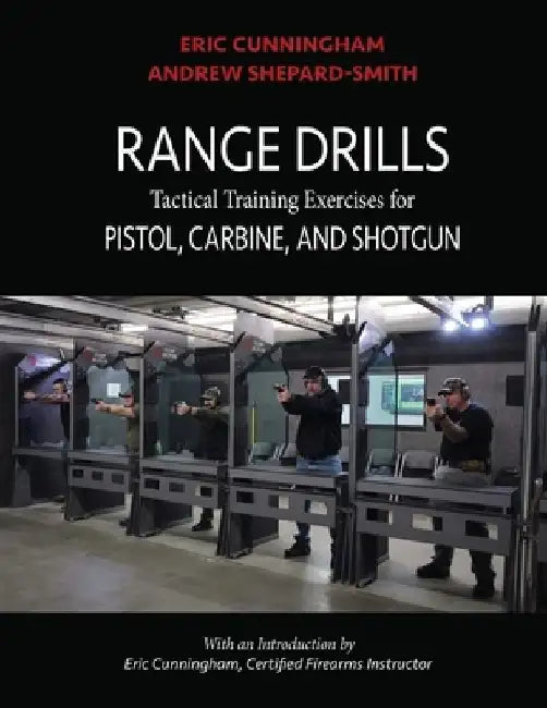 Range Drills: Tactical Training Exercises for Pistol, Carbine, and Shotgun by Andrew Shepard-Smith