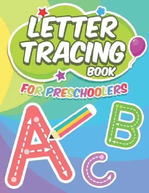 Letter Tracing Book For Preschoolers: Lots And Lots Of Letter Tracing Practice For Kids Ages 3 - 5 by Endless Colorbooks