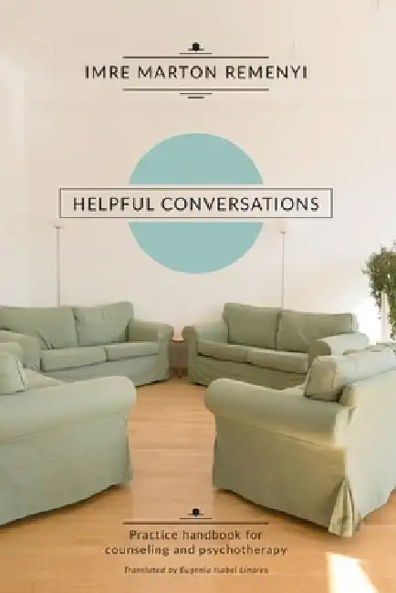 Helpful Conversations: Practice Handbook for Counselling and Psychotherapy by Eugenia Isabel Linares