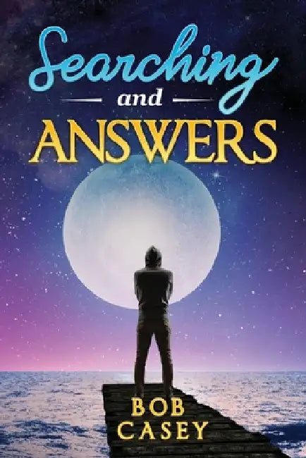 Searching and Answers by Bob Casey