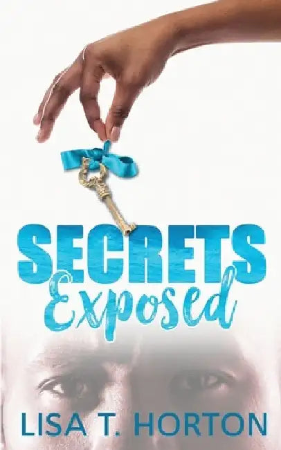 Secrets Exposed by Lisa T. Horton