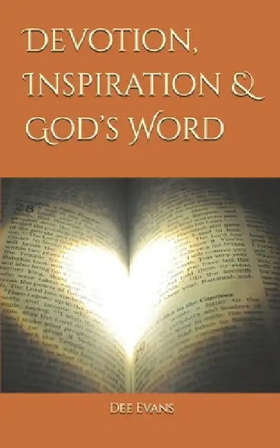 Devotion, Inspiration & God's Word by Dee Evans