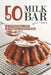 50 Milk Bar Recipes: 25 Traditional And 25 Original Inspirations by Julia Chiles