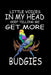 Little Voices In My Head Keep Telling Me Get More Budgies: Funny Animal Collection by Marko Marcus