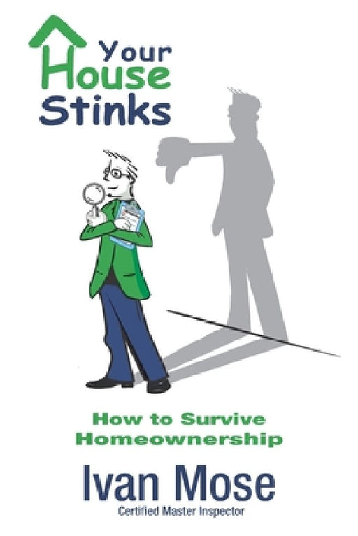 Your House Stinks: How to Survive Home Ownership by Dounia Royer