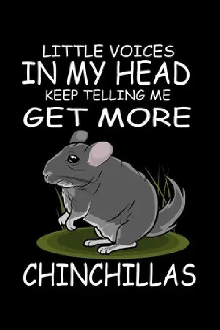 Little Voices In My Head Keep Telling Me Get More Chinchillas: Funny Animal Collection by Marko Marcus