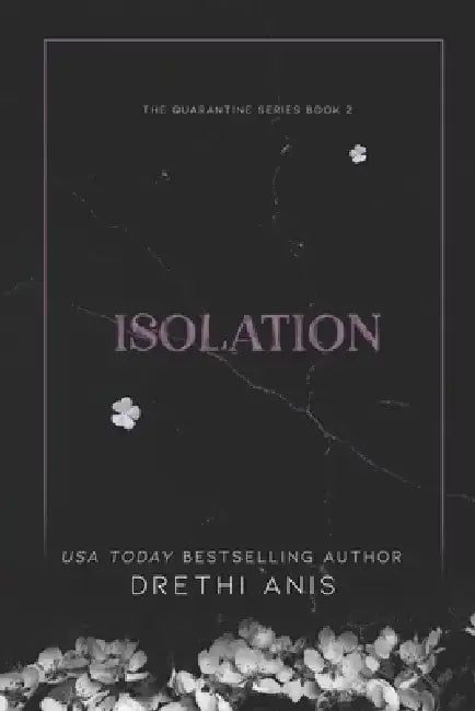 Isolation: A Dark Romance (Book 2 of The Quarantine Series) by Drethi Anis