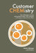 Customer CHEMistry: The 4 Elements to Create Lasting Relationships with Customers - and Lessons I Learned from Them by Mark Stinson
