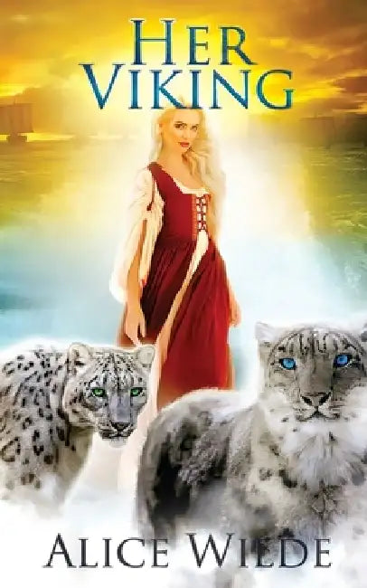 Her Viking: A Fantasy Romance Norse Adventure by Alice Wilde