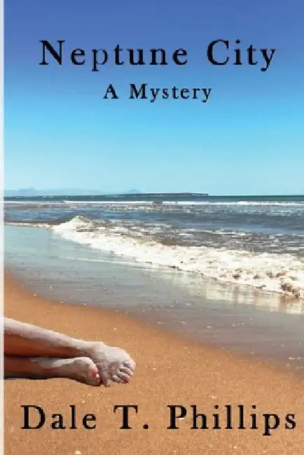 Neptune City: A Mystery by Dale T. Phillips