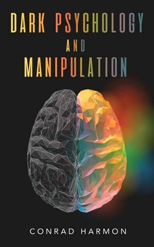 Dark Psychology & Manipulation by Harmon, Conrad