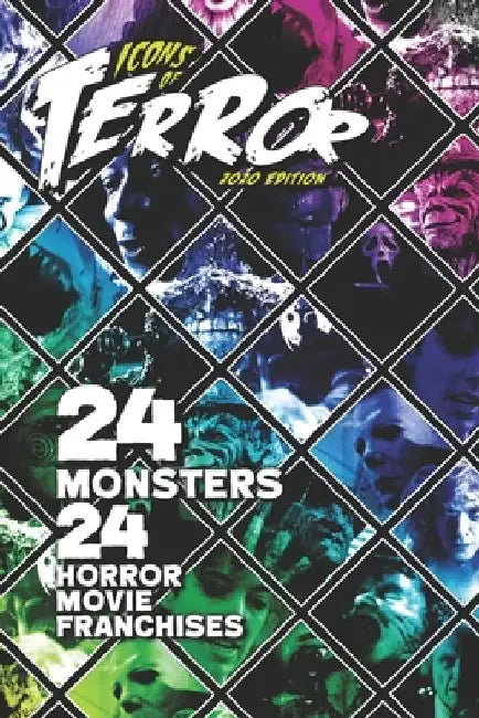 Icons of Terror 2020: 24 Monsters, 24 Horror Movie Franchises by Steve Hutchison