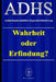 ADHS - Aufmerksamkeitsdefizit-Hyperaktivitätsstörung. Wahrheit oder Erfindung? by Marcus Deminco