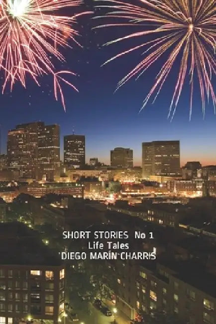 SHORT STORIES No 1: Life Tales by Diego Marín Charris
