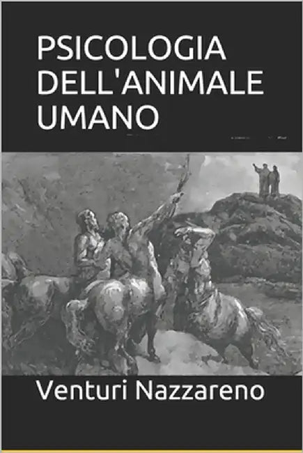 Psicologia Dell'animale Umano by Nazzareno, Venturi