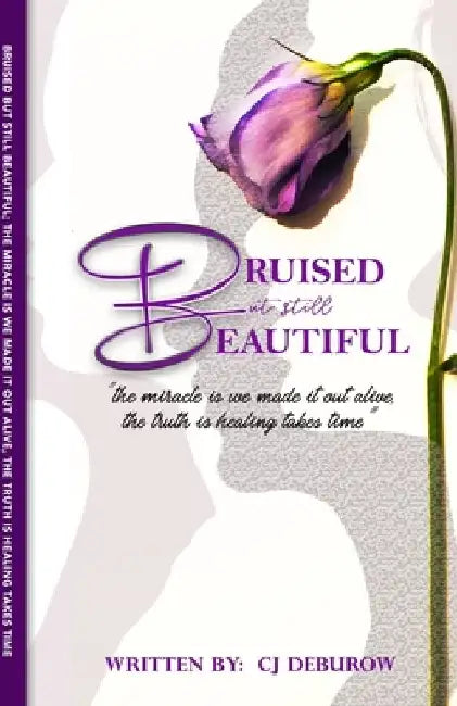 Bruised but still Beautiful by Cj Deburow