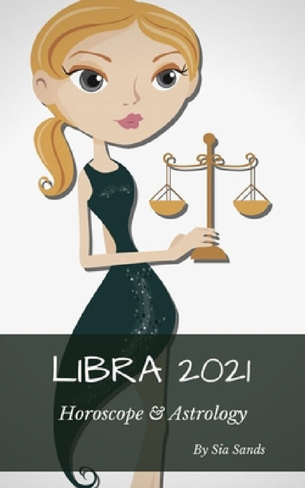 Libra 2021: Horoscope & Astrology by Sia Sands