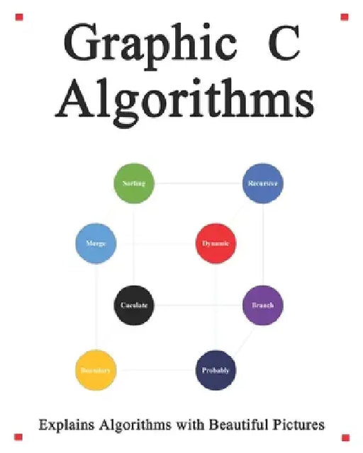Graphic C Algorithms: Algorithms for C Beginner Easy and Fast Graphic Learning by Yang Hu