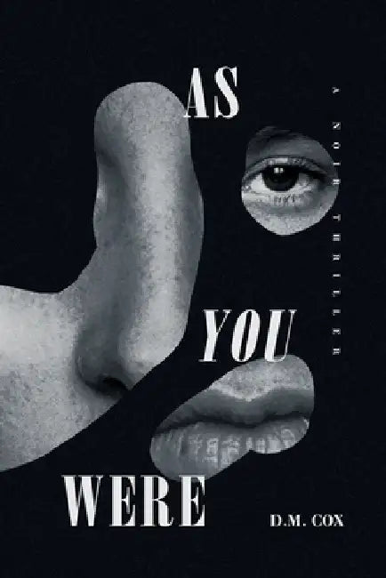 As You Were: A Noir Thriller by D. M. Cox