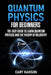 Quantum Physics for Beginners: The Easy Guide to Learn Quantum Physics and the Theory of Relativity by Cary Hanson