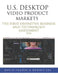 U.S. Desktop Video Product Markets: The first definitive business and technology assessment by Dennis Lee