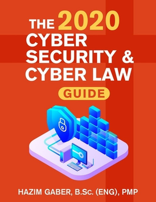 The 2020 Cyber Security & Cyber Law Guide by Gaber, Hazim